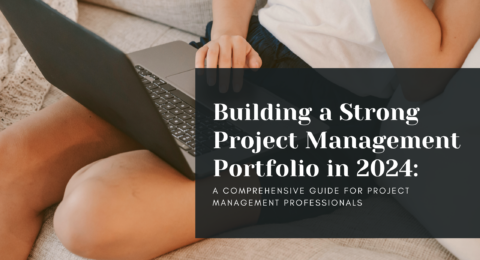 Building a Strong Project Management Portfolio in 2024 A Comprehensive Guide for Project Management Professionals