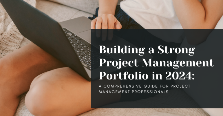 Building a Strong Project Management Portfolio in 2024 A Comprehensive Guide for Project Management Professionals
