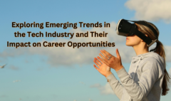 Exploring Emerging Trends in the Tech Industry and Their Impact on Career Opportunities