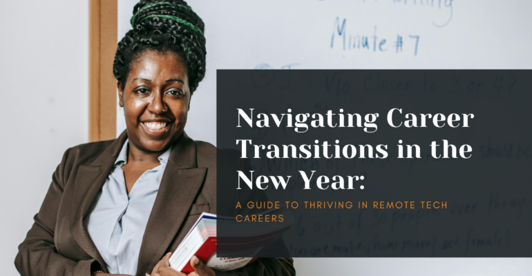 Navigating-Career-Transitions-in-the-New-Year-A-Guide-to-Thriving-in-Remote-Tech-Careers