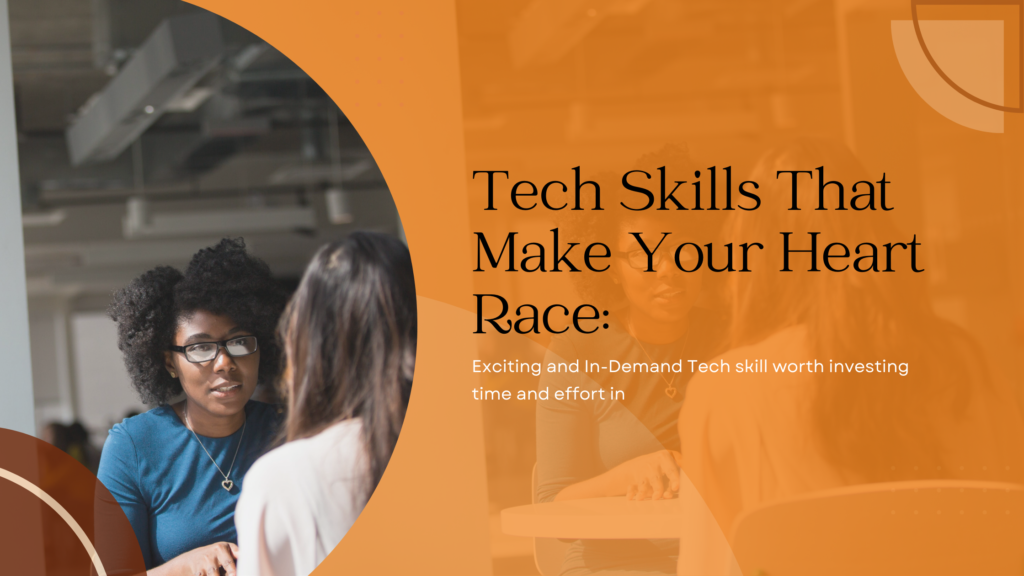 Tech Skills That Make Your Heart Race: Exciting and In-Demand Tech skill worth investing time and effort in